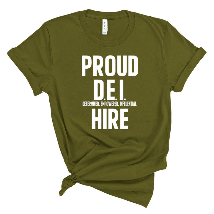 Proud D.E.I Hire T-Shirt (Various Colors w/White Print)