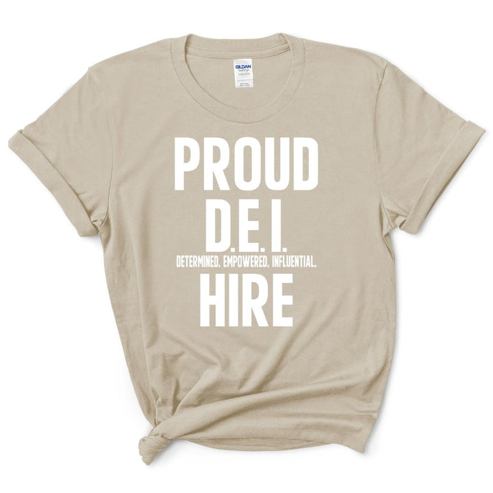 Proud D.E.I Hire T-Shirt (Various Colors w/White Print)