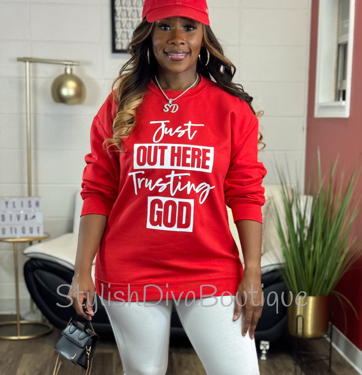 Just Out Here Trusting God Sweatshirt Only up to 3XL (White Print)