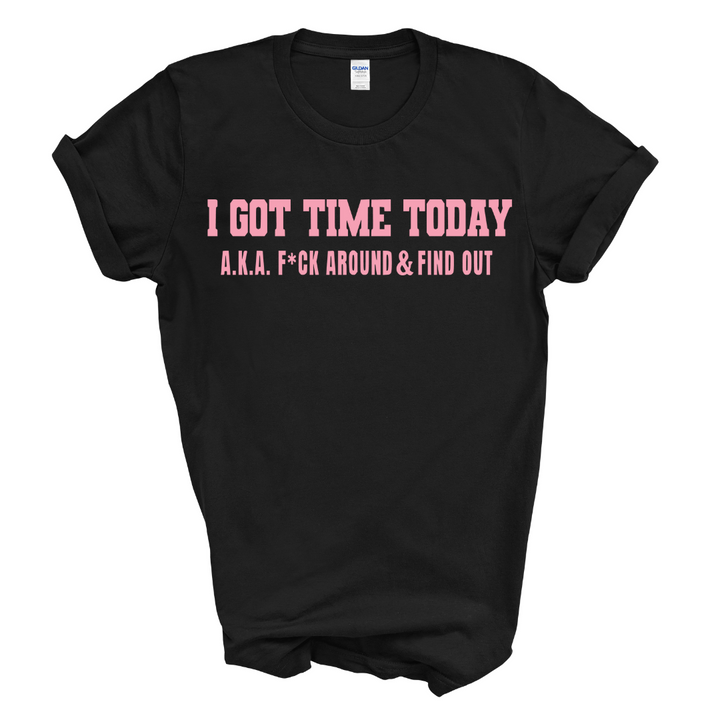 I Got Time Today T-Shirt (Pink Print)