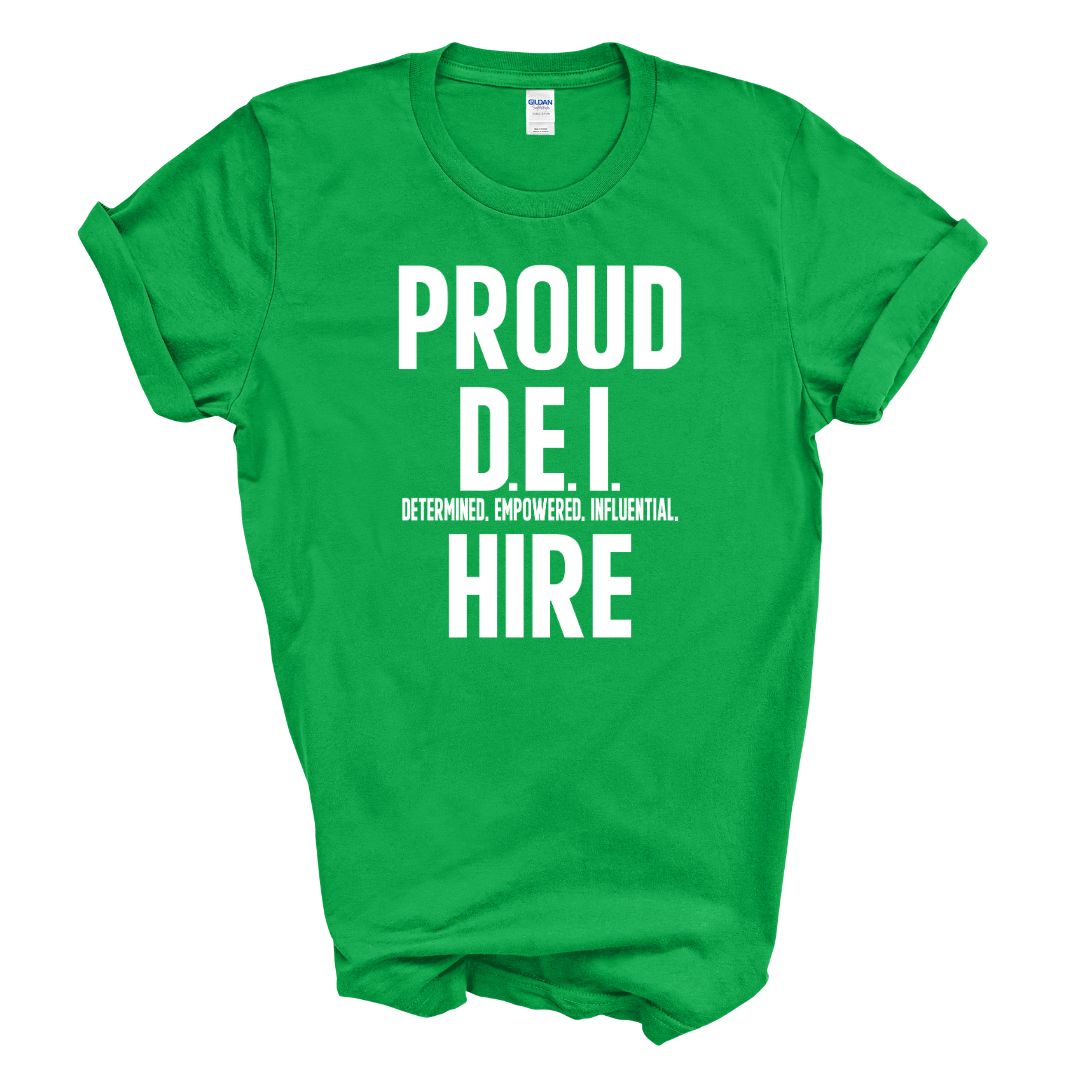 Proud D.E.I Hire T-Shirt (Various Colors w/White Print)