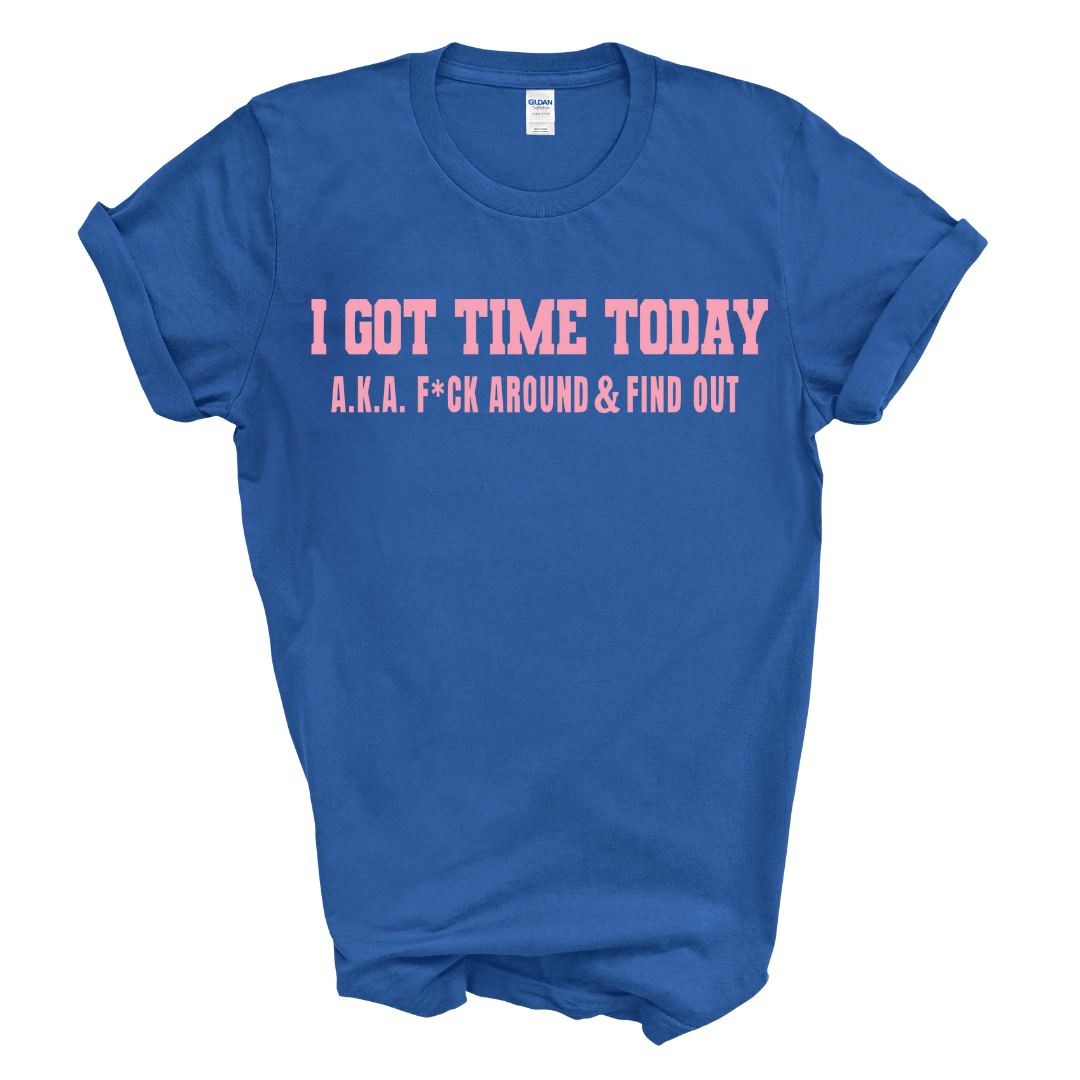 I Got Time Today T-Shirt (Pink Print)