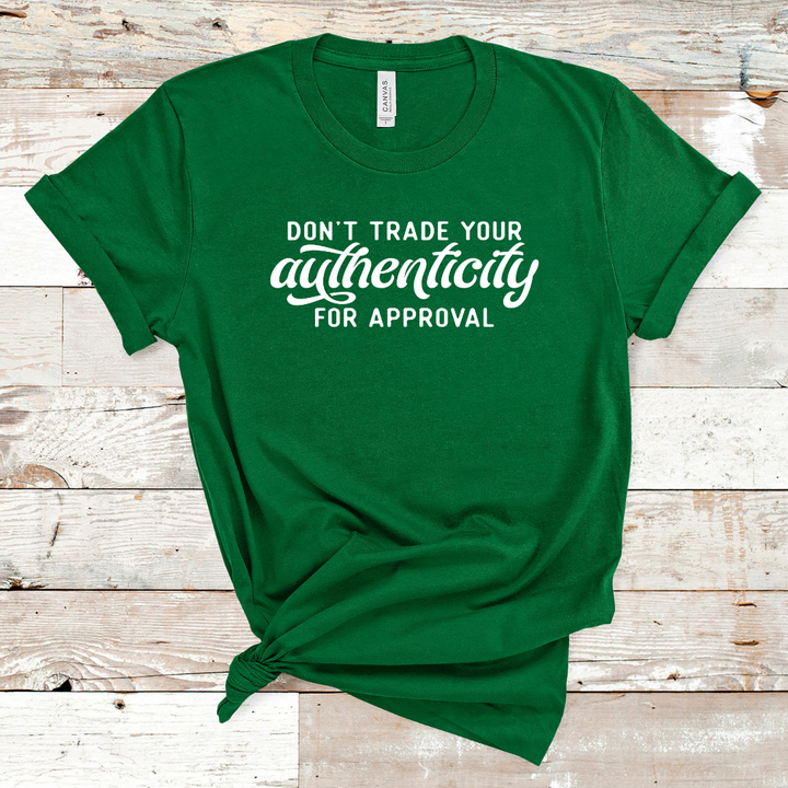 Don't Trade Your Authenticity T-Shirt (White Print)