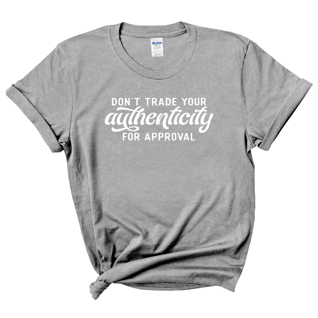 Don't Trade Your Authenticity T-Shirt (White Print)