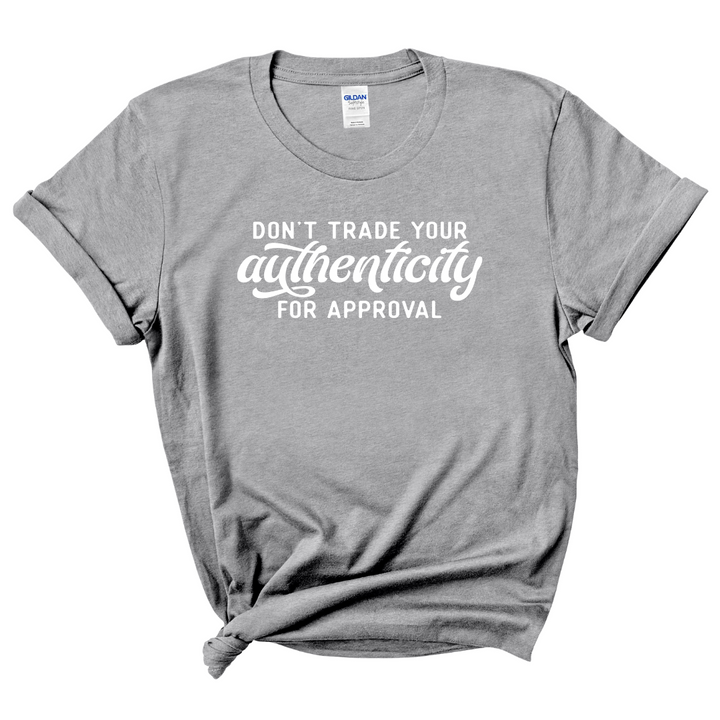 Don't Trade Your Authenticity T-Shirt (White Print)