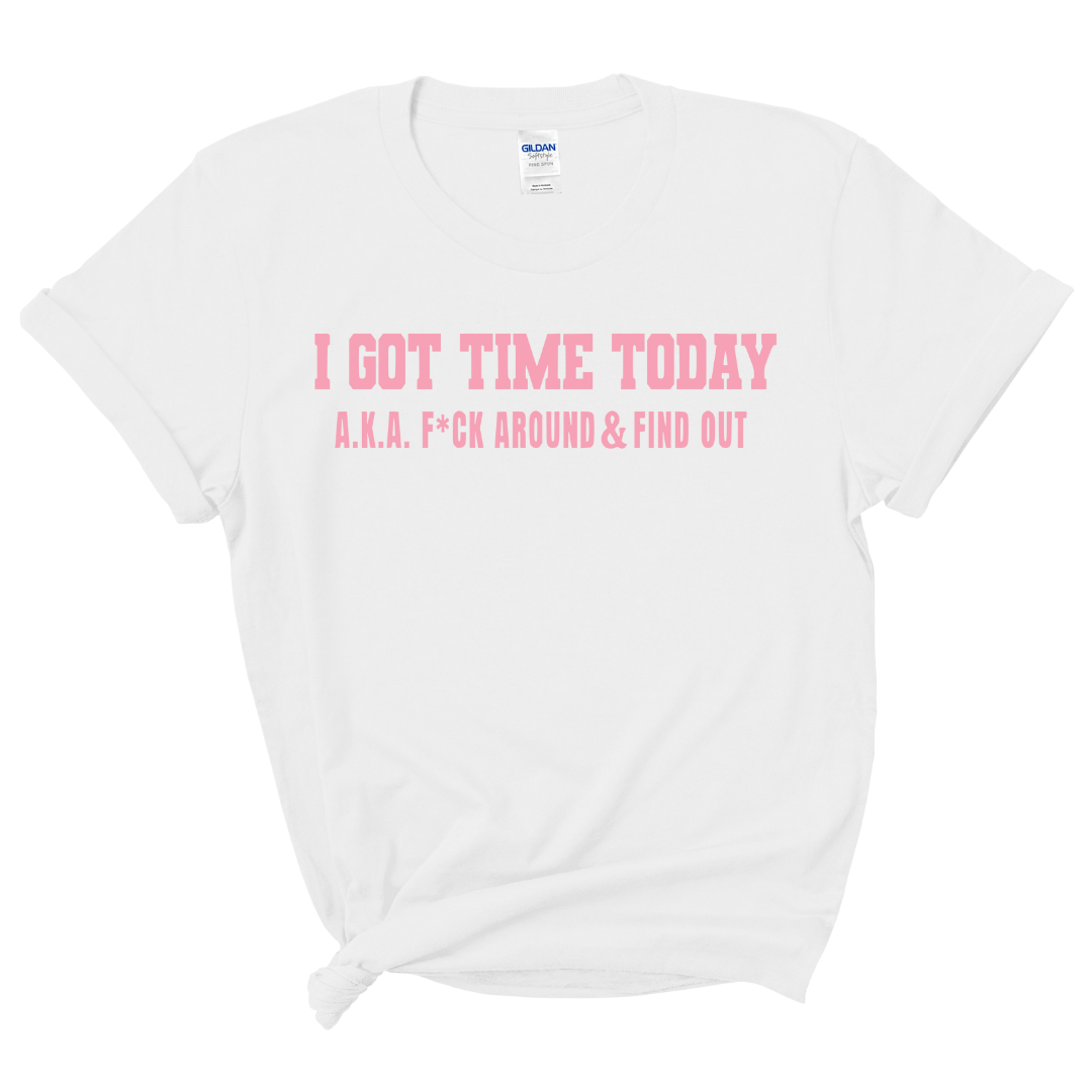 I Got Time Today T-Shirt (Pink Print)