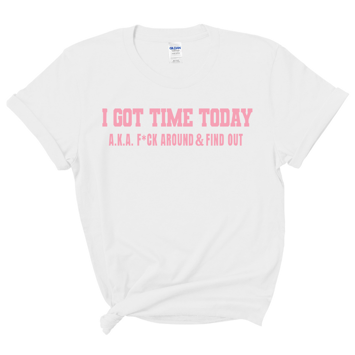 I Got Time Today T-Shirt (Pink Print)