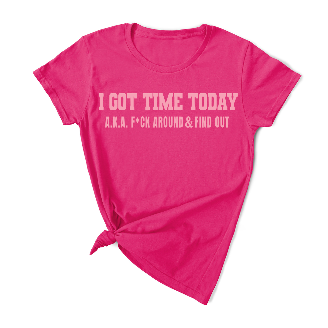 I Got Time Today T-Shirt (Pink Print)