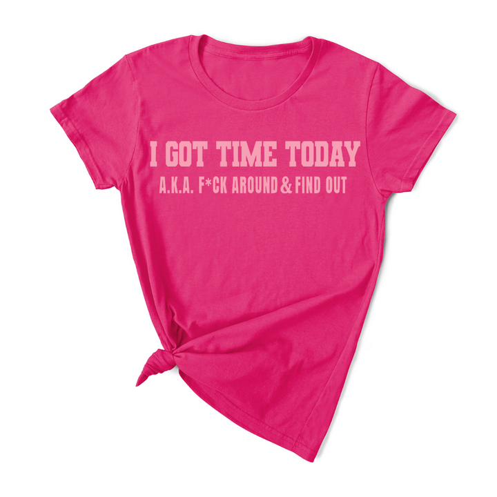 I Got Time Today T-Shirt (Pink Print)