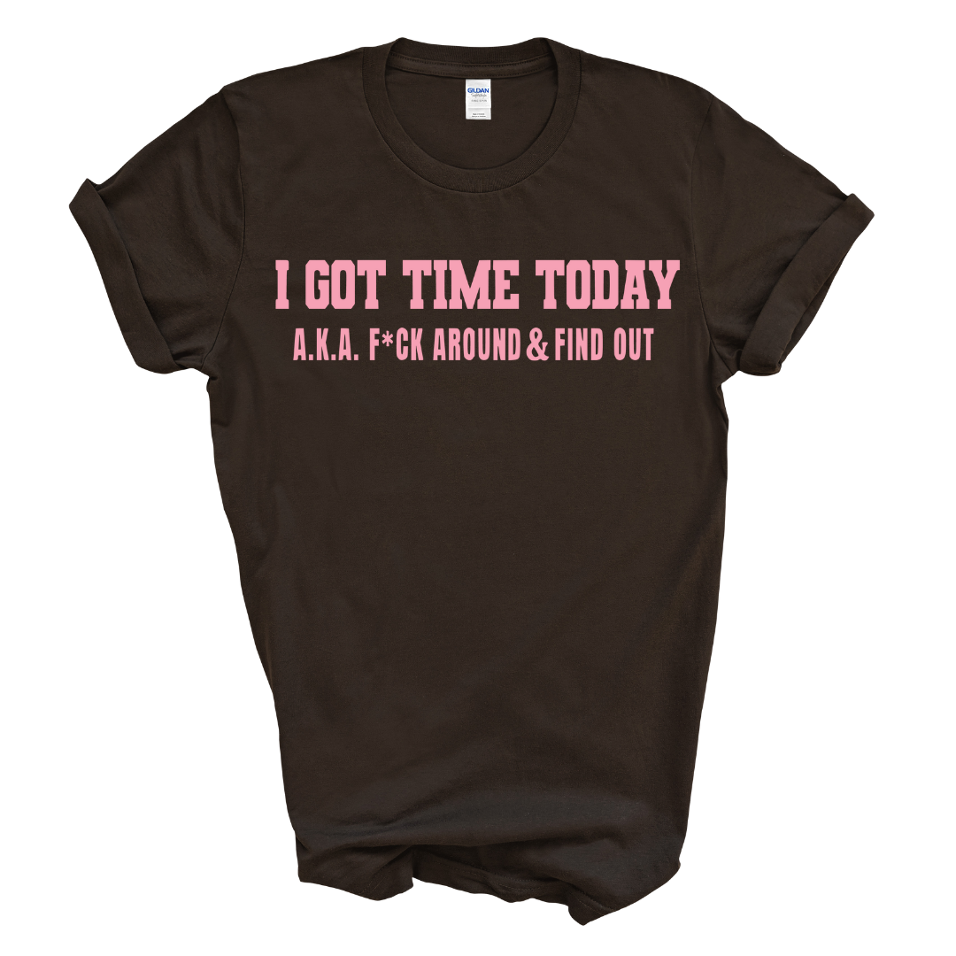 I Got Time Today T-Shirt (Pink Print)