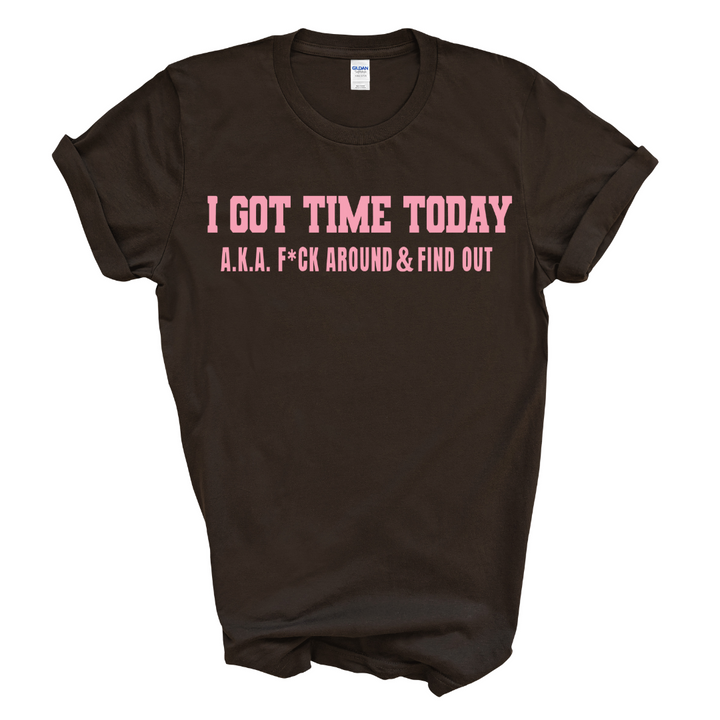 I Got Time Today T-Shirt (Pink Print)