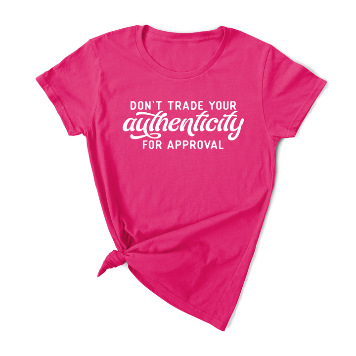 Don't Trade Your Authenticity T-Shirt (White Print)