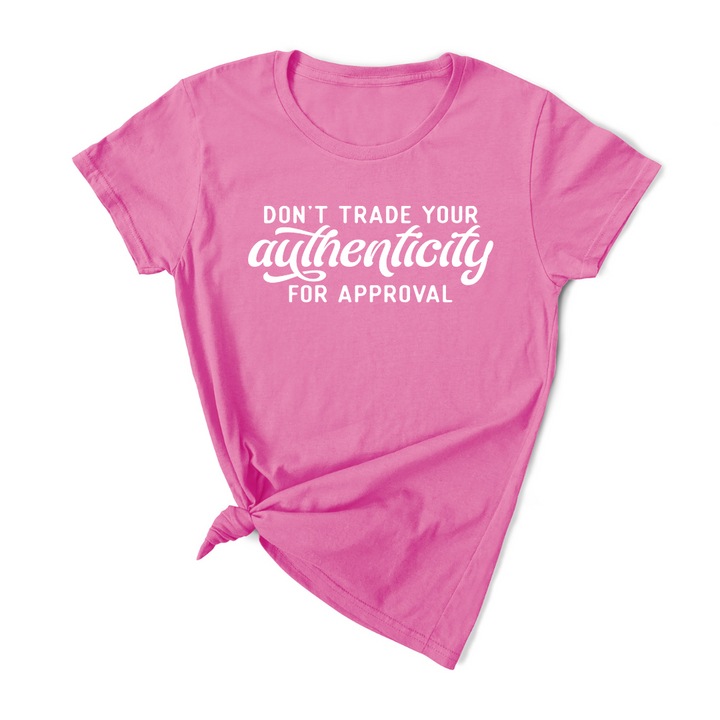 Don't Trade Your Authenticity T-Shirt (White Print)