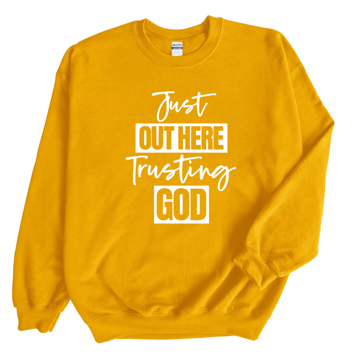 Just Out Here Trusting God Sweatshirt Only up to 3XL (White Print)
