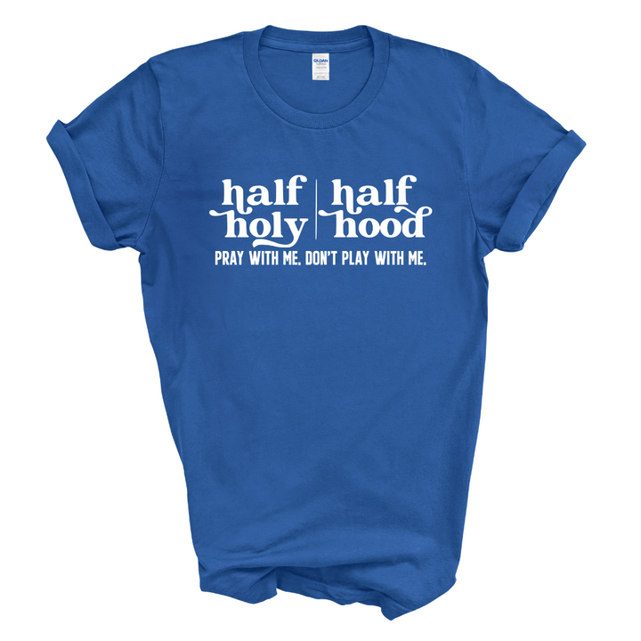 Half Holy Half Hood T-Shirt (White Print)