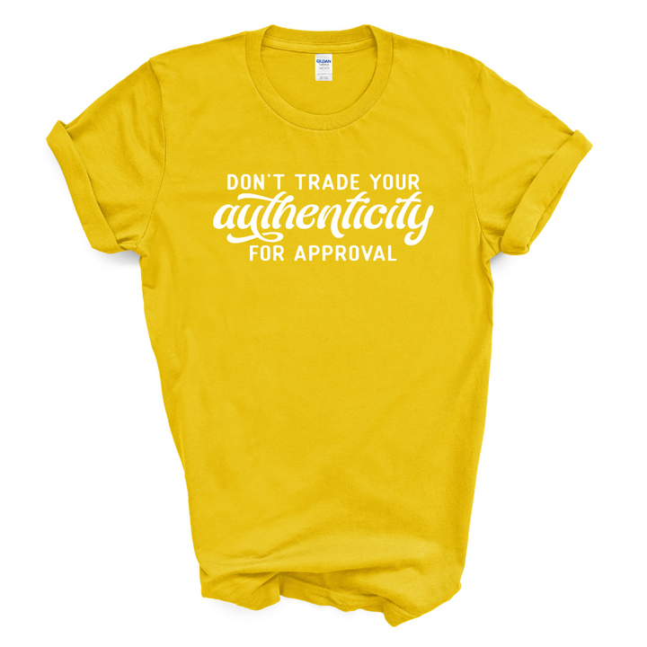 Don't Trade Your Authenticity T-Shirt (White Print)