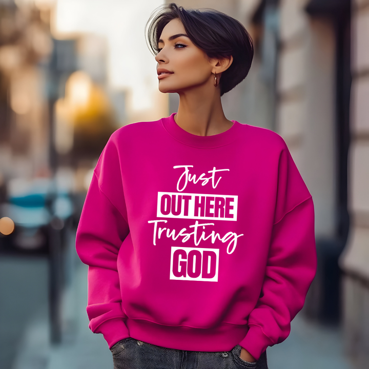 Just Out Here Trusting God Sweatshirt Only up to 3XL (White Print)