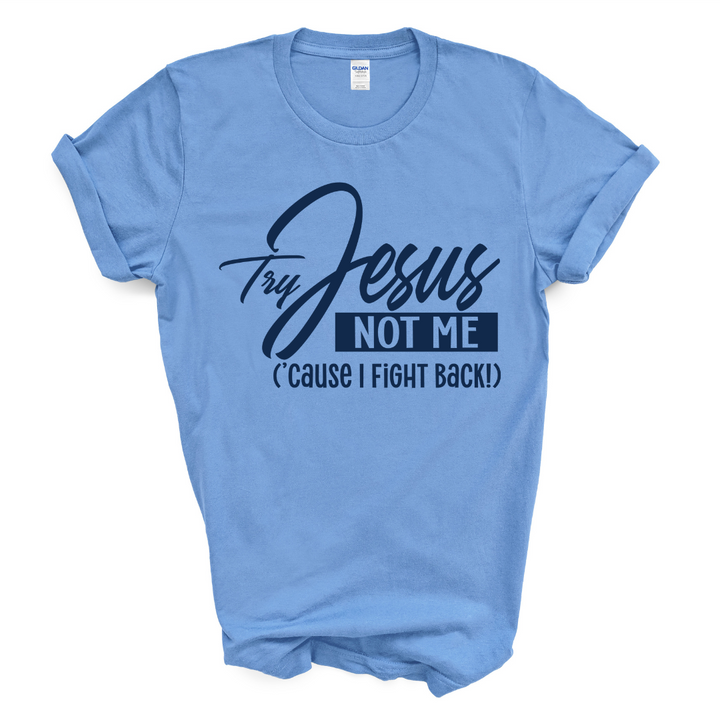 Try Jesus Not Me T-shirt (Dark Navy Print)