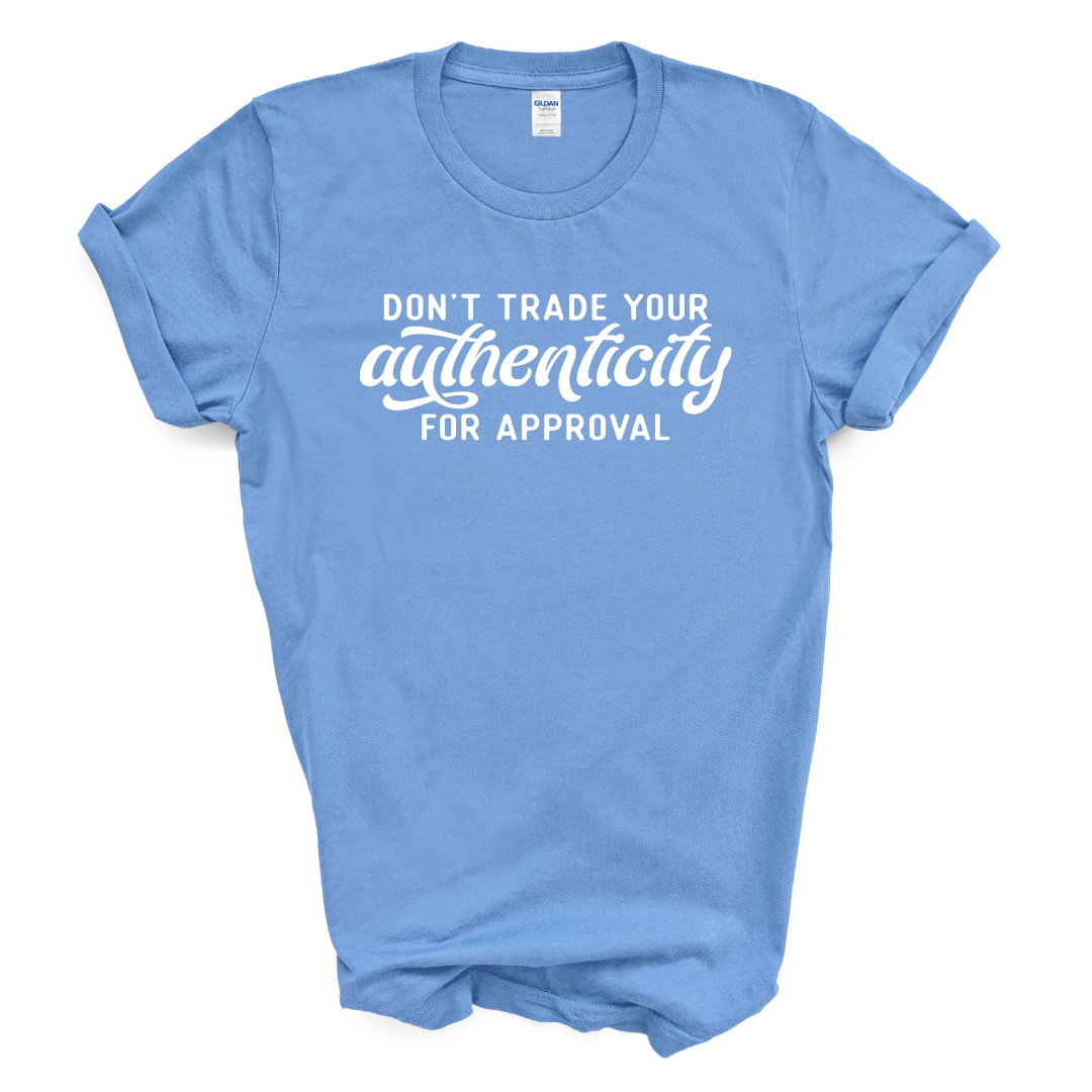 Don't Trade Your Authenticity T-Shirt (White Print)