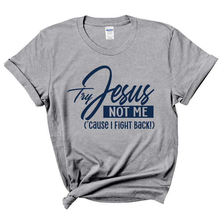 Try Jesus Not Me T-shirt (Dark Navy Print)
