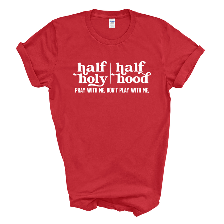 Half Holy Half Hood T-Shirt (White Print)