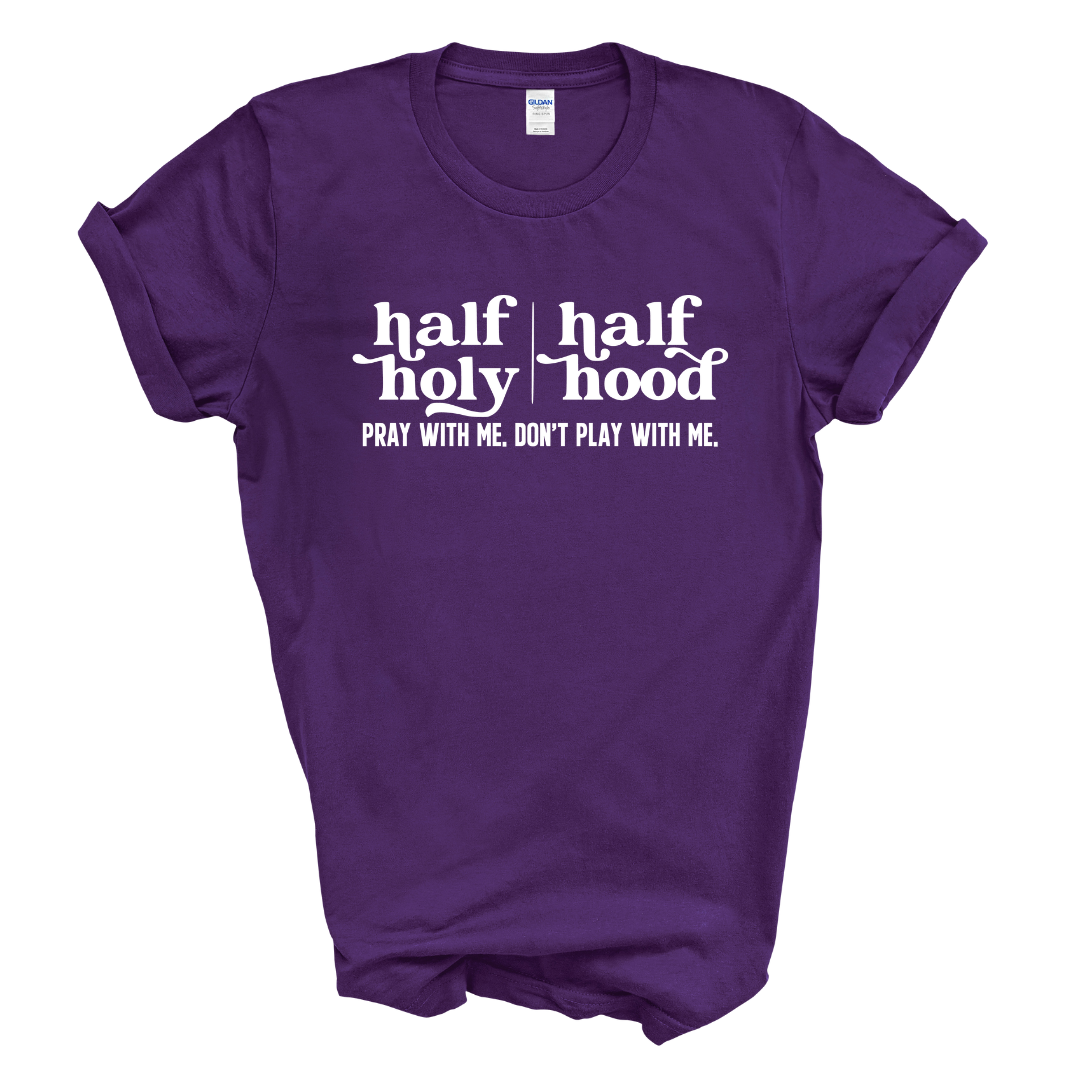 Half Holy Half Hood T-Shirt (White Print)