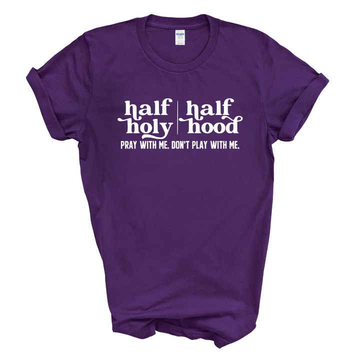 Half Holy Half Hood T-Shirt (White Print)