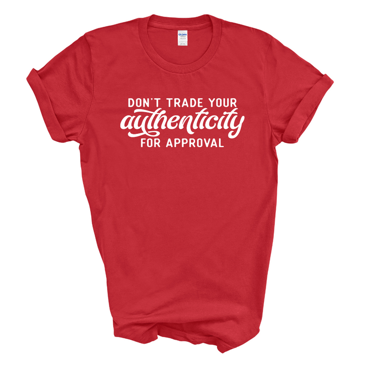Don't Trade Your Authenticity T-Shirt (White Print)