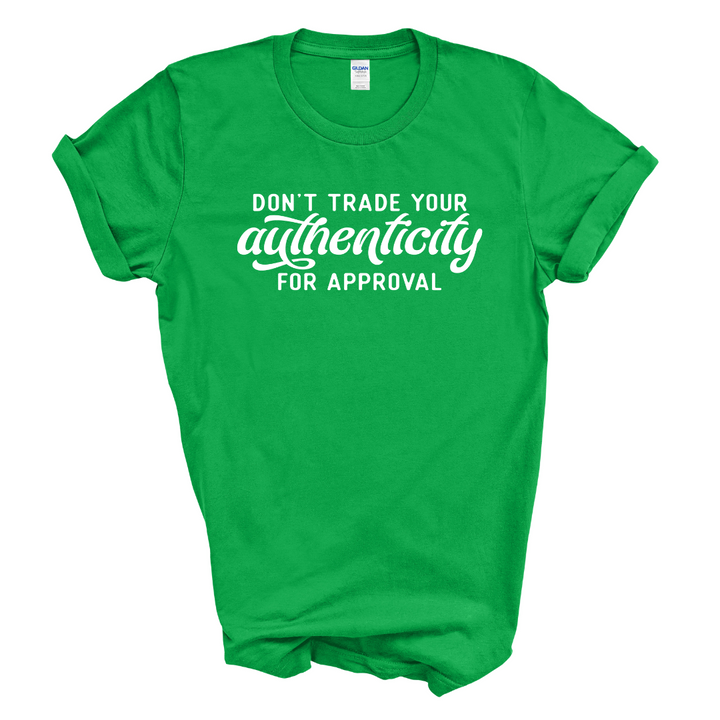 Don't Trade Your Authenticity T-Shirt (White Print)