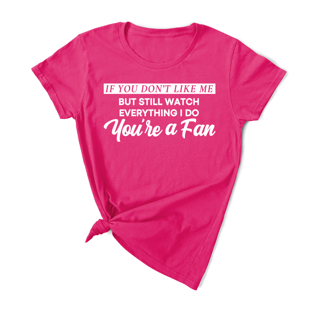 You're A Fan T-Shirt (White Print)