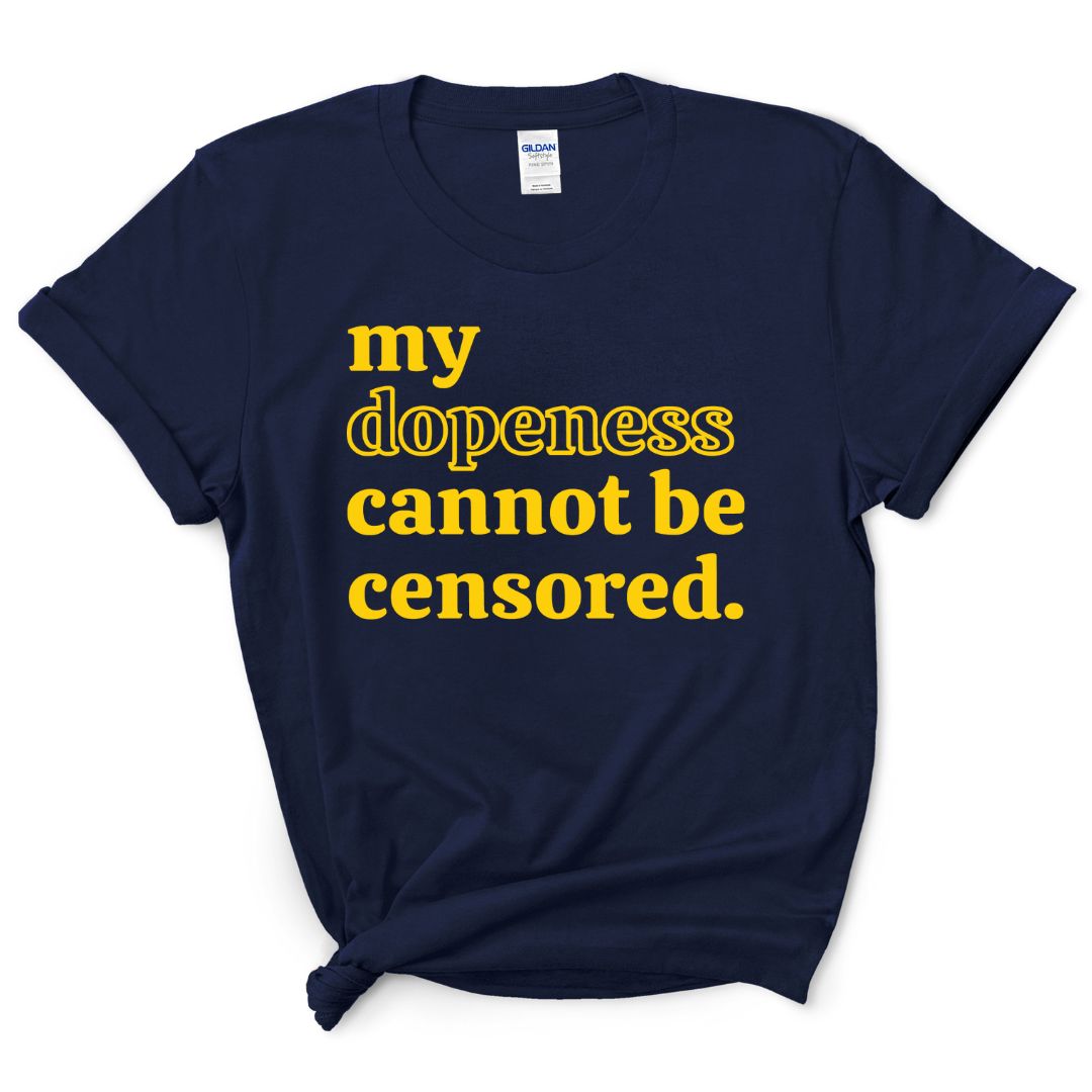 My Dopeness Can Not Be Censored T-Shirt (Yellow Print)