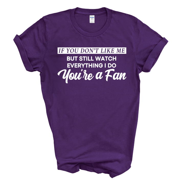 You're A Fan T-Shirt (White Print)