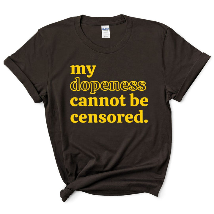 My Dopeness Can Not Be Censored T-Shirt (Yellow Print)