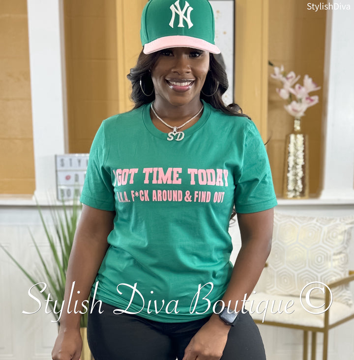 I Got Time Today T-Shirt (Kelly Green Shirt/Pink Print)