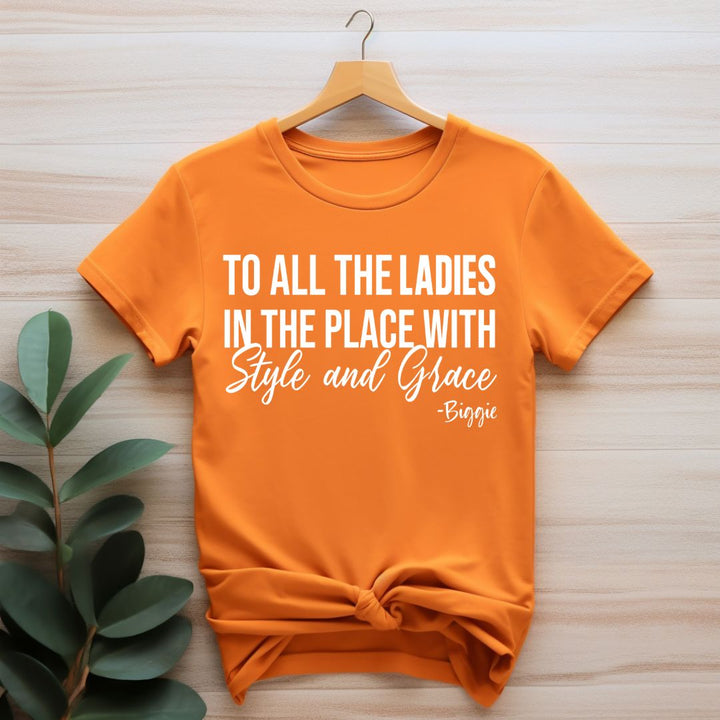 To All The Ladies With Style & Grace T-Shirt (White Print)