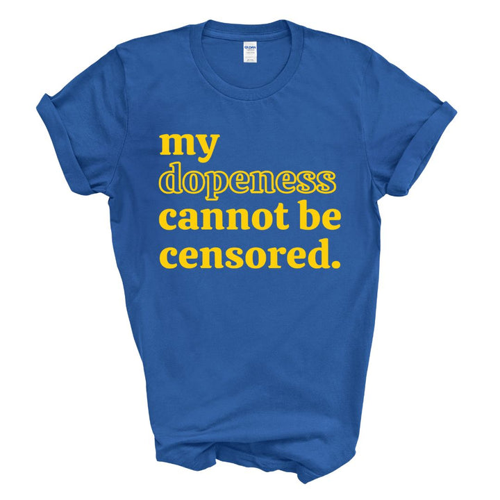 My Dopeness Can Not Be Censored T-Shirt (Yellow Print)