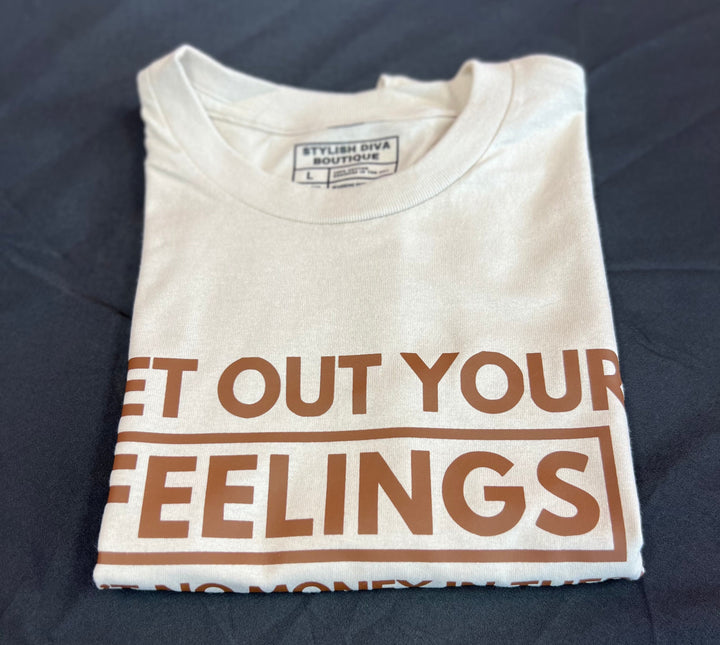 Get Out Your Feelings Graphic Tee (Brown Print)