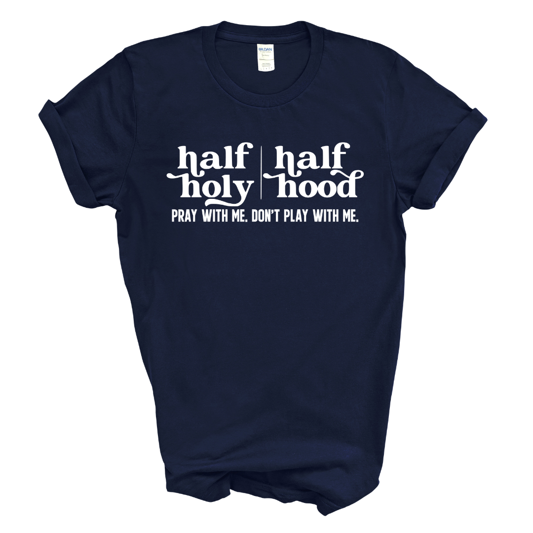 Half Holy Half Hood T-Shirt (White Print)