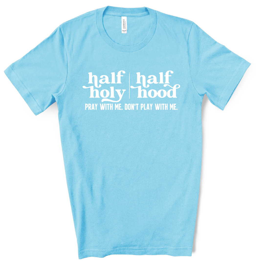 Half Holy Half Hood T-Shirt (White Print)