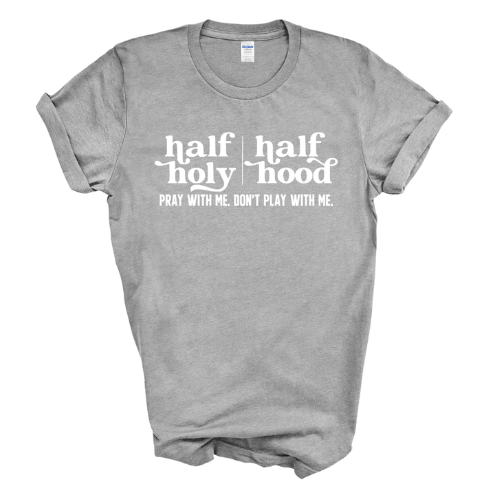 Half Holy Half Hood T-Shirt (White Print)