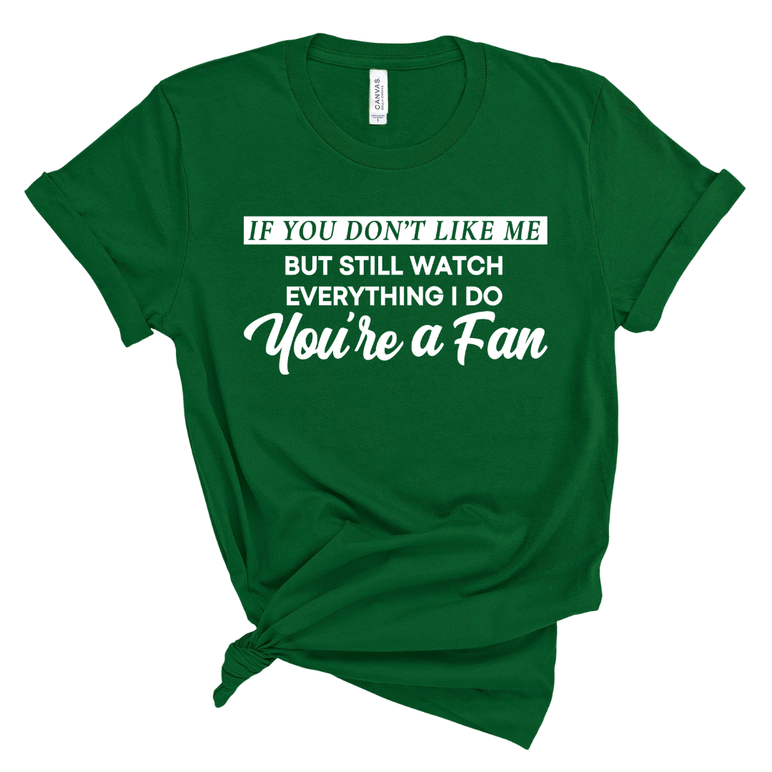 You're A Fan T-Shirt (White Print)