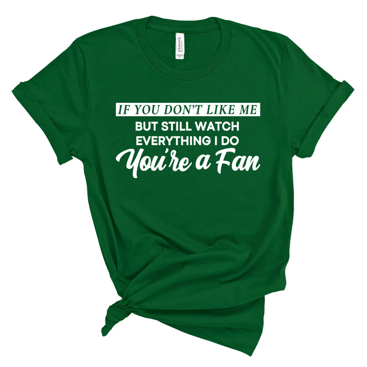 You're A Fan T-Shirt (White Print)